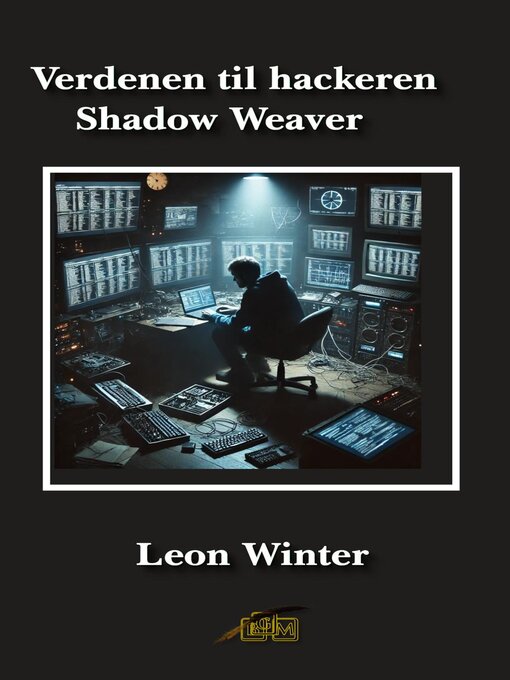 Title details for Verdenen til hackeren Shadow Weaver by Leon Winter - Available